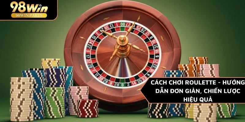 Cách chơi Roulette