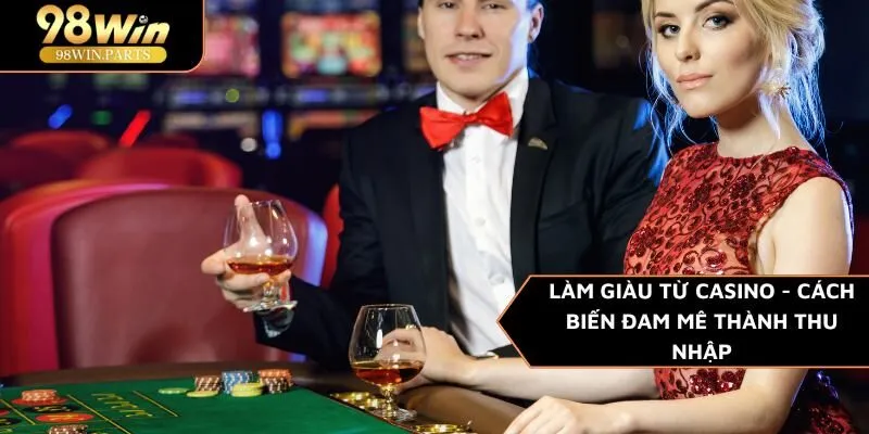 làm giàu từ casino